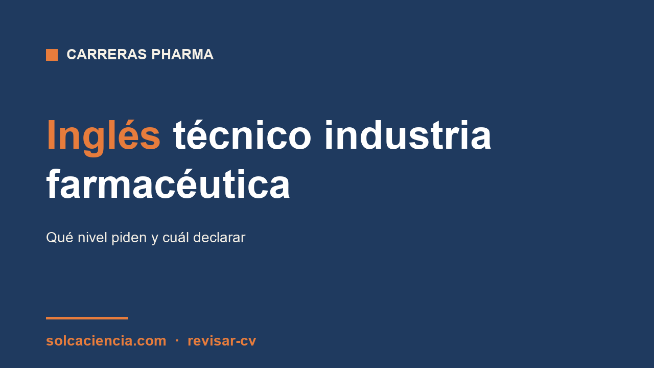 Inglés técnico industria farmacéutica: qué nivel piden y cuál declarar