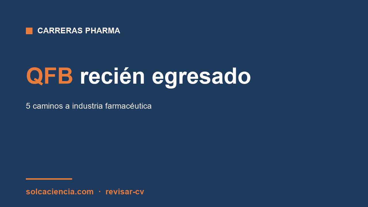 QFB recién egresado: 5 caminos reales a industria farmacéutica