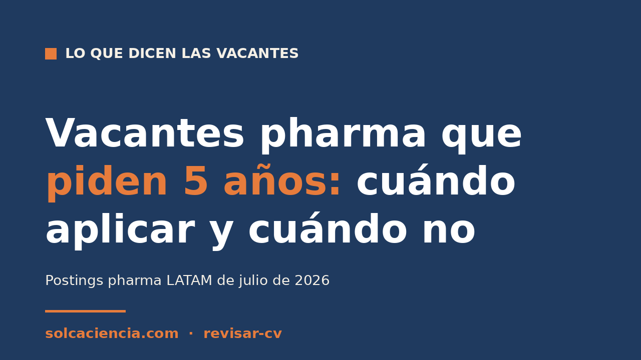 Vacantes pharma que piden 5 años: cuándo aplicar y cuándo no
